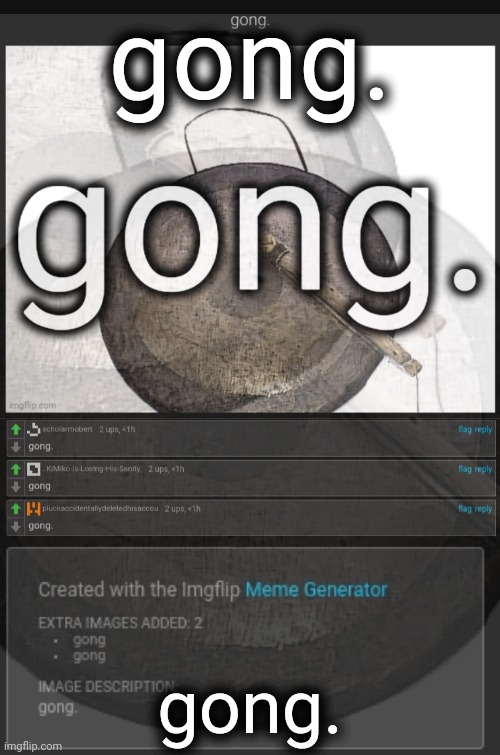 gong. | gong. gong. gong. gong gong. gong gong gong. gong. gong. | image tagged in gong | made w/ Imgflip meme maker