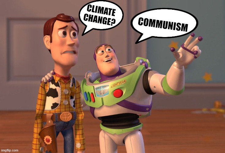 Communism | CLIMATE CHANGE? COMMUNISM | image tagged in memes,x x everywhere,communism,climate change | made w/ Imgflip meme maker