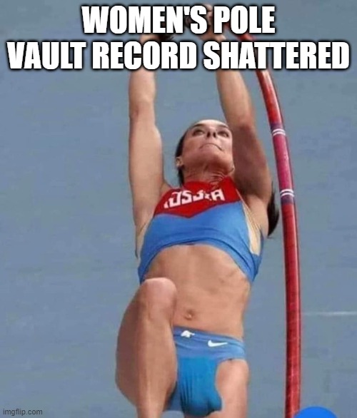 Women's sports records get crushed! | WOMEN'S POLE VAULT RECORD SHATTERED | image tagged in womens rights,equal rights,records,political correctness,transgender,lgbtq | made w/ Imgflip meme maker