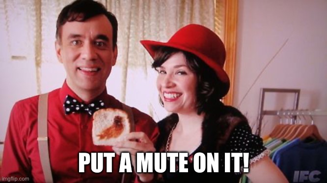 Put a bird on it | PUT A MUTE ON IT! | image tagged in put a bird on it | made w/ Imgflip meme maker