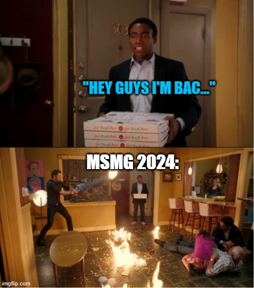 I was gone for 1 year and this happens... | "HEY GUYS I'M BAC..."; MSMG 2024: | image tagged in community fire pizza meme,funny,memes,funny memes,just a tag,msmg | made w/ Imgflip meme maker