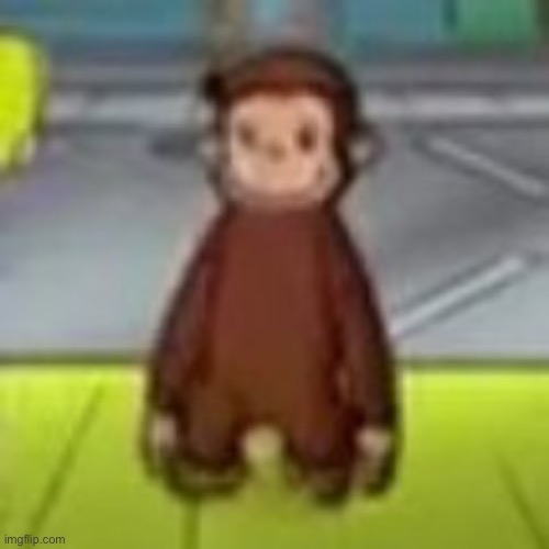 image tagged in low quality curious george | made w/ Imgflip meme maker