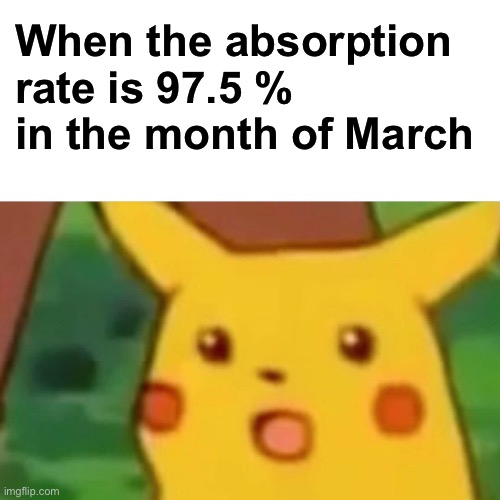 Real estate Pikachu | When the absorption rate is 97.5 % in the month of March | image tagged in memes,pikachu,house | made w/ Imgflip meme maker