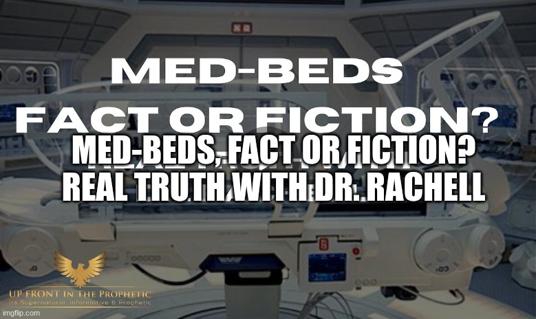 Med-Beds, Fact or Fiction? Real TRUTH with Dr. Rachell  (Video) 