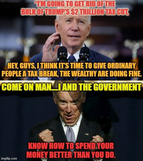 The Unfortunate Thought Pattern | image tagged in memes,joe biden,government,spending,your money,better | made w/ Imgflip meme maker