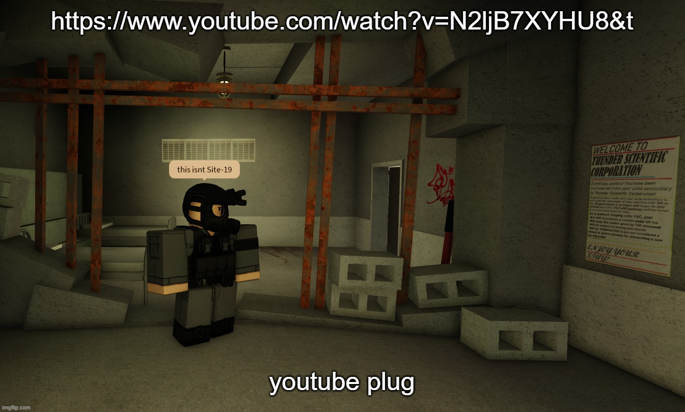 this isn't Site-19 | https://www.youtube.com/watch?v=N2ljB7XYHU8&t; youtube plug | image tagged in this isn't site-19 | made w/ Imgflip meme maker