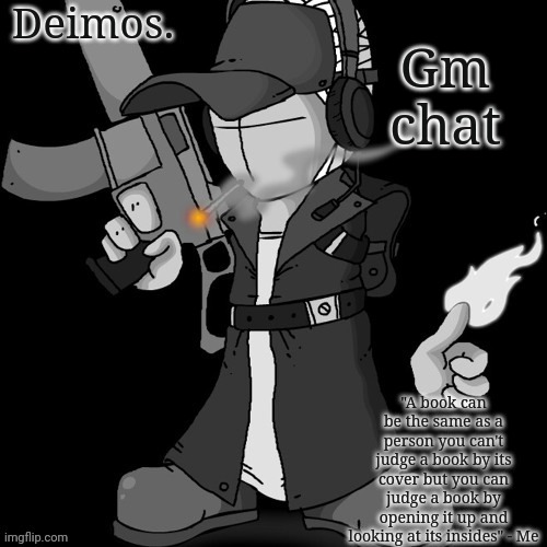 Deimos announcement thing or whatever | Gm chat | image tagged in deimos announcement thing or whatever | made w/ Imgflip meme maker