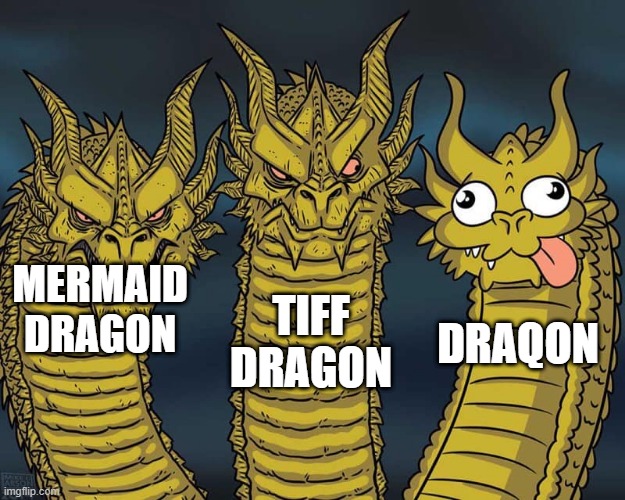 Three dragons | TIFF DRAGON; MERMAID DRAGON; DRAQON | image tagged in three dragons | made w/ Imgflip meme maker