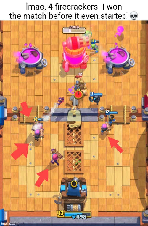 Just to give you context: firecracker is the most busted card in clash royale | lmao, 4 firecrackers. I won the match before it even started 💀 | made w/ Imgflip meme maker