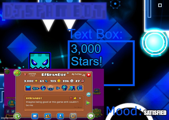 I am proud of my achievement | 3,000 Stars! SATISFIED | image tagged in djspambot announcement template,geometry dash | made w/ Imgflip meme maker