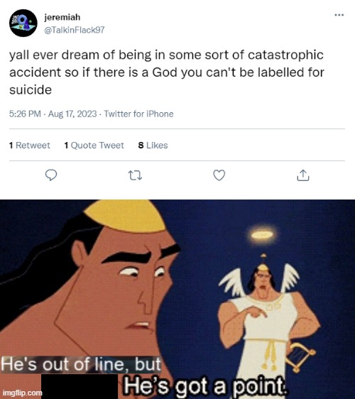 Morbid Realism | image tagged in no no he's got a point,memes | made w/ Imgflip meme maker