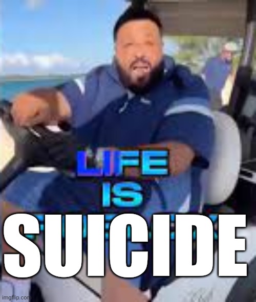 Life is Roblox | SUICIDE | image tagged in life is roblox | made w/ Imgflip meme maker
