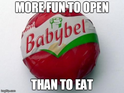 MORE FUN TO OPEN THAN TO EAT | image tagged in babybel,AdviceAnimals | made w/ Imgflip meme maker