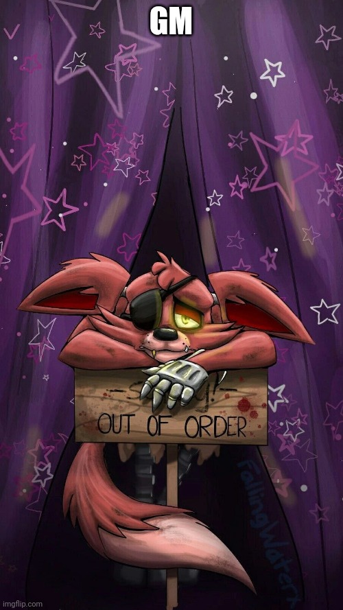 sad foxy | GM | image tagged in sad foxy | made w/ Imgflip meme maker