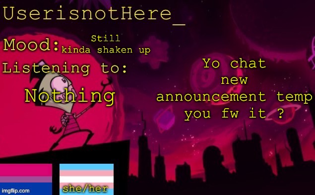 I’ll always cherish the one gummy made for me when they left tho <3 | Yo chat new announcement temp you fw it ? Still kinda shaken up; Nothing | image tagged in userisnothere announcement | made w/ Imgflip meme maker