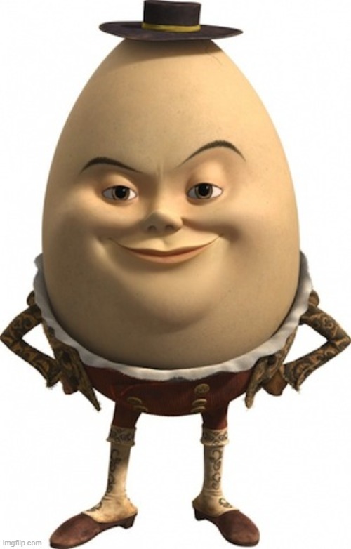 image tagged in humpty dumpty | made w/ Imgflip meme maker