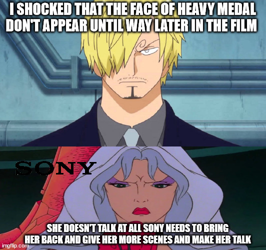 sanji shocked about heavy medal | I SHOCKED THAT THE FACE OF HEAVY MEDAL DON'T APPEAR UNTIL WAY LATER IN THE FILM; SHE DOESN'T TALK AT ALL SONY NEEDS TO BRING HER BACK AND GIVE HER MORE SCENES AND MAKE HER TALK | image tagged in one piece vinsmoke sanji,heavy metal,anime,anime meme,sony,movies | made w/ Imgflip meme maker