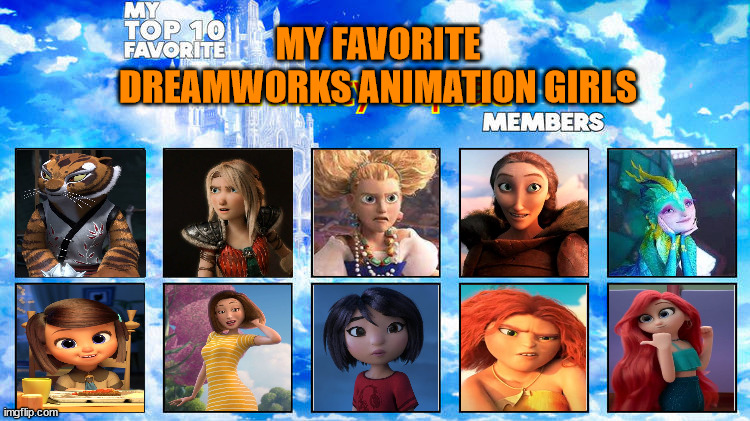 my favorite dreamworks girls | MY FAVORITE DREAMWORKS ANIMATION GIRLS | image tagged in top 10 favorite infinity squad members,dreamworks,female,how to train your dragon,universal studios,films | made w/ Imgflip meme maker