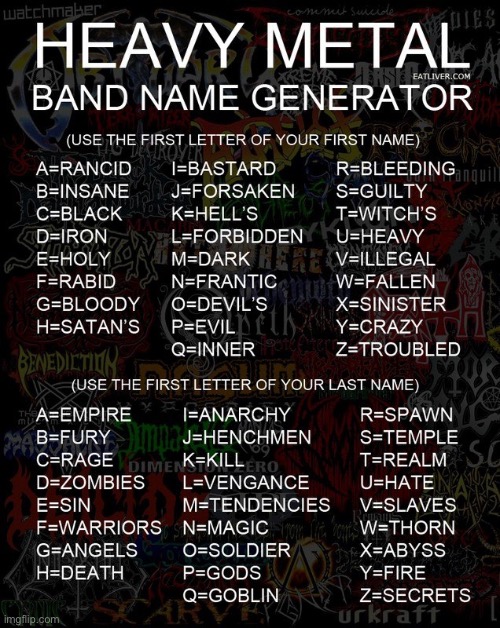 HEAVY METAL NAME GENERATOR! Comment what you got! | made w/ Imgflip meme maker