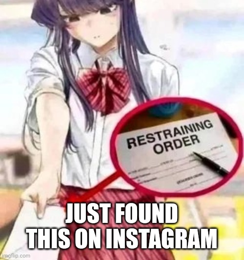 found that photo on instagram | JUST FOUND THIS ON INSTAGRAM | image tagged in anime,anime memes,memes | made w/ Imgflip meme maker