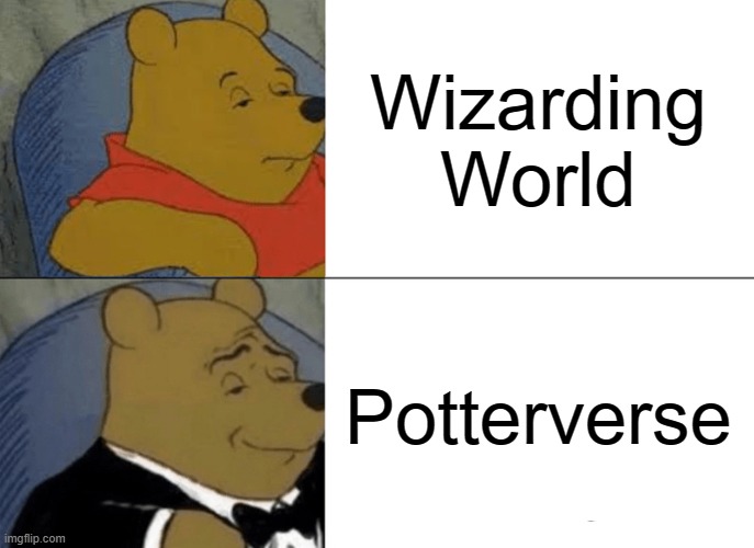 potterverse | Wizarding World; Potterverse | image tagged in memes,tuxedo winnie the pooh,harry potter,potterhead,spiderverse,pun | made w/ Imgflip meme maker