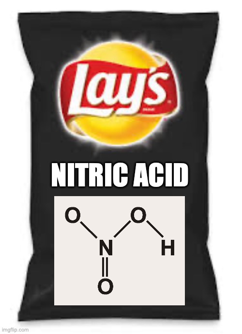 best chemistry flavor... | NITRIC ACID | image tagged in lays do us a flavor blank black,chemistry,funny | made w/ Imgflip meme maker