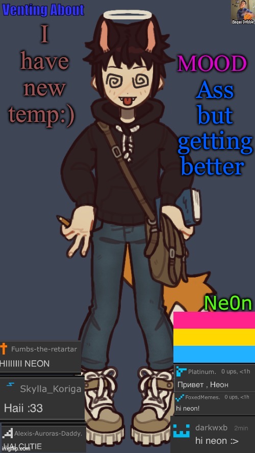 Neon Full Temp | I have new temp:); Ass but getting better | image tagged in neon full temp | made w/ Imgflip meme maker