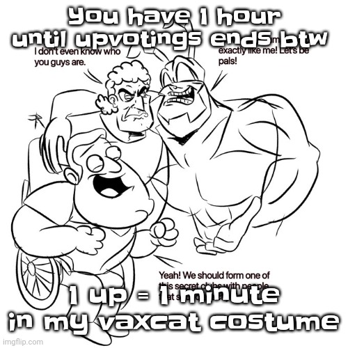 Eugh | You have 1 hour until upvotings ends btw; 1 up = 1 minute in my vaxcat costume | image tagged in real | made w/ Imgflip meme maker