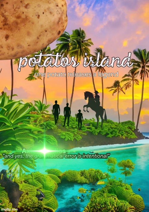 thi is going to be the dumbest book-i-will-never-publish. donate ideas in comment | image tagged in potats,potatos island book | made w/ Imgflip meme maker