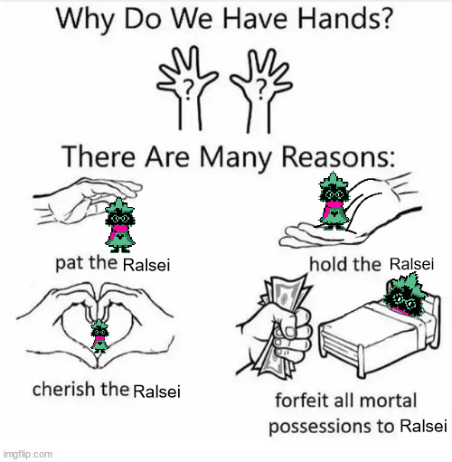 Why do we have hands? (all blank) | Ralsei; Ralsei; Ralsei; Ralsei | image tagged in why do we have hands all blank | made w/ Imgflip meme maker