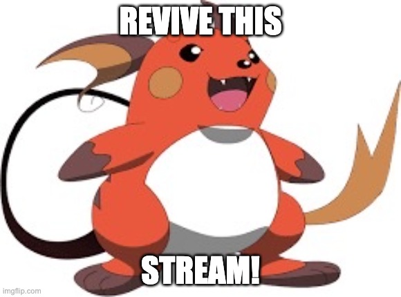 Gorochu | REVIVE THIS; STREAM! | image tagged in gorochu | made w/ Imgflip meme maker
