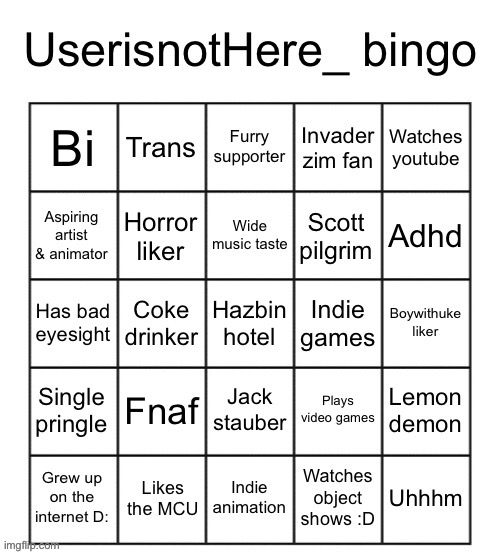 something a bit more lighthearted :D | image tagged in userisnothere bingo | made w/ Imgflip meme maker