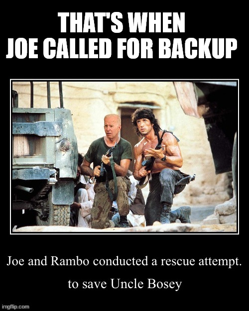 THAT'S WHEN JOE CALLED FOR BACKUP | made w/ Imgflip meme maker