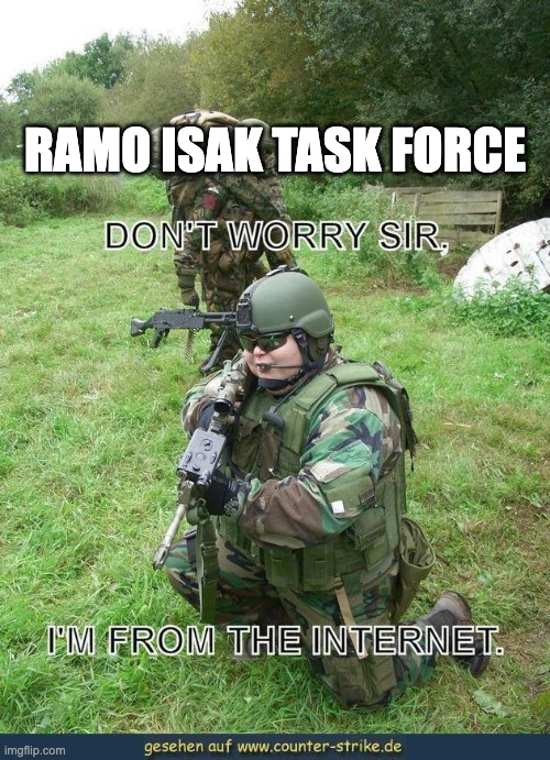 RAMO ISAK TASK FORCE | made w/ Imgflip meme maker