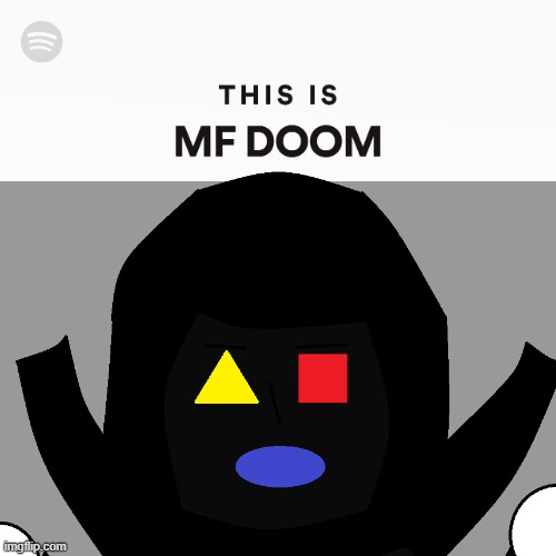 "I sell rhymes like dimes" (Also, can I get my mod back?) | image tagged in this is mf doom | made w/ Imgflip meme maker
