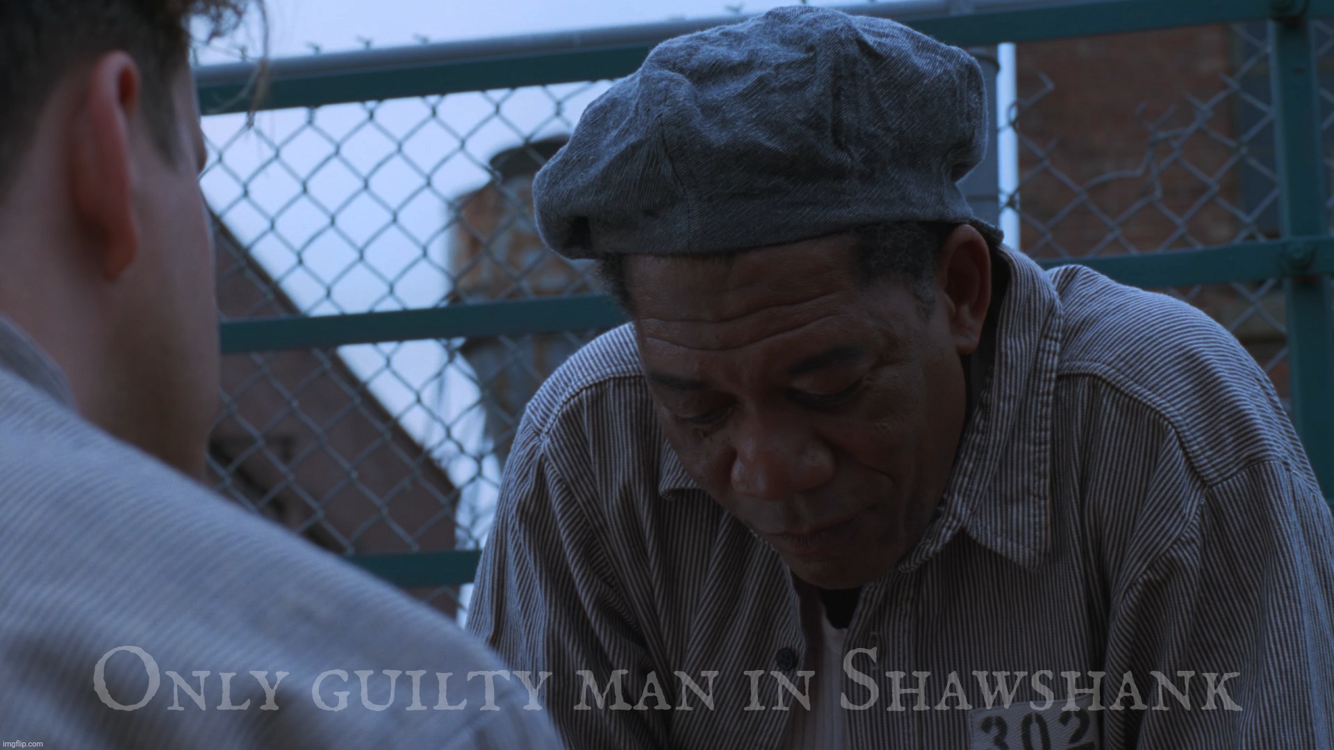 Only guilty man in Shawshank | image tagged in shawshank,only guilty man in shawshank | made w/ Imgflip meme maker