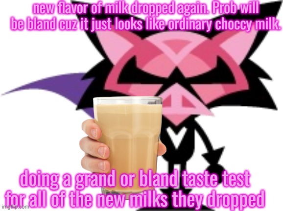 denga | new flavor of milk dropped again. Prob will be bland cuz it just looks like ordinary choccy milk. doing a grand or bland taste test for all of the new milks they dropped | image tagged in denga | made w/ Imgflip meme maker