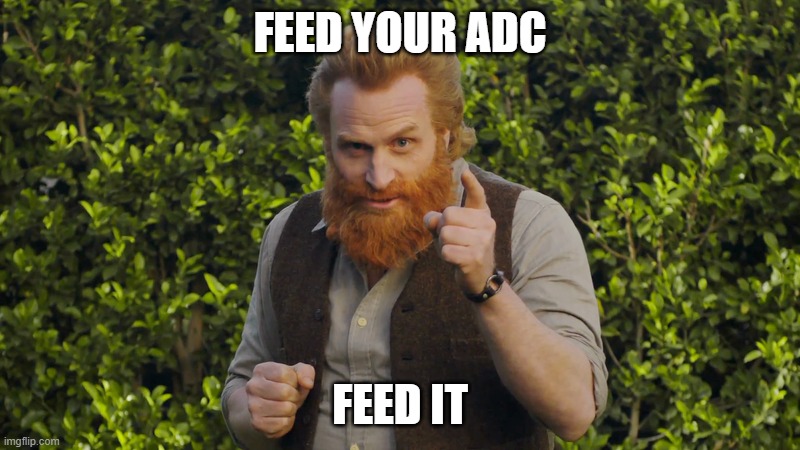 Feed your ADC | FEED YOUR ADC; FEED IT | image tagged in adc,league of legends,jungler,jungle,bot lane,bottom lane | made w/ Imgflip meme maker
