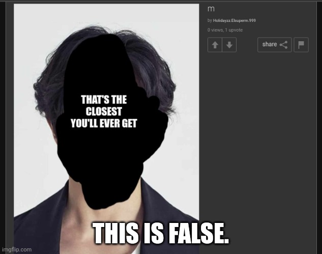 I saw what you deleted | THIS IS FALSE. | made w/ Imgflip meme maker
