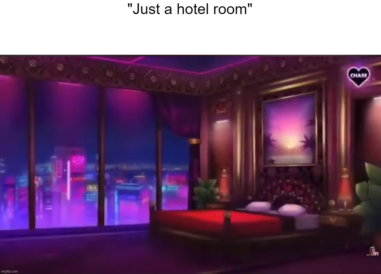 HerbalVase | "Just a hotel room" | made w/ Imgflip meme maker