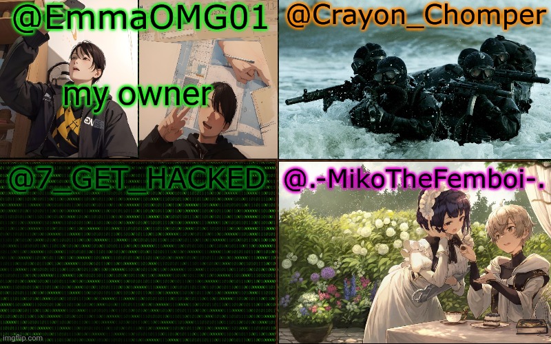 Emma, crayon, hacked, and miko shared template | my owner | image tagged in emma crayon hacked and miko shared template | made w/ Imgflip meme maker