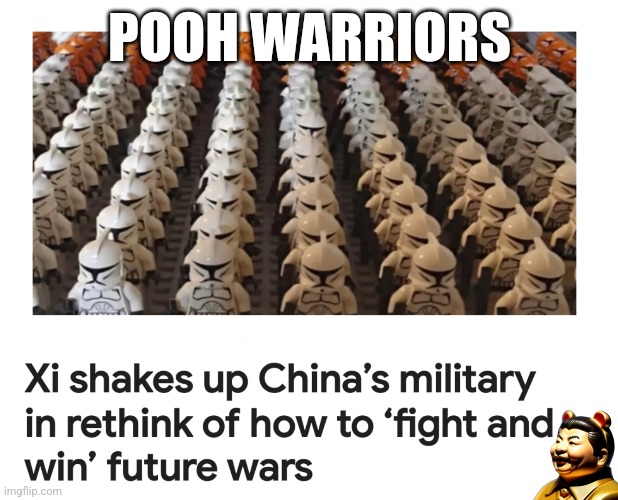 Pooh the conqueror | POOH WARRIORS | image tagged in xi jinping,future pla,war | made w/ Imgflip meme maker