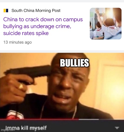 BULLIES | image tagged in imma kill myself | made w/ Imgflip meme maker