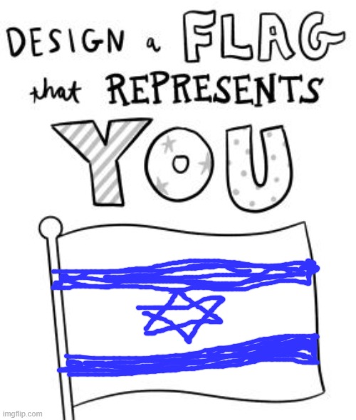 Israel, RAAAAAH | image tagged in new trend make a flag,israel | made w/ Imgflip meme maker