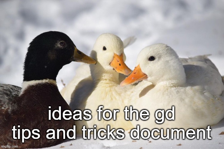 reeeeeeeeeeeee | ideas for the gd tips and tricks document | image tagged in dunkin ducks | made w/ Imgflip meme maker