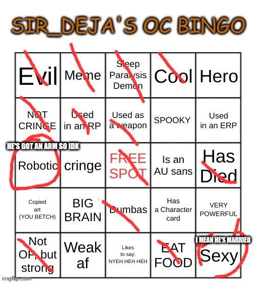 X | HE'S GOT AN ARM SO IDK; I MEAN HE'S MARRIED | image tagged in sir_deja's oc bingo | made w/ Imgflip meme maker