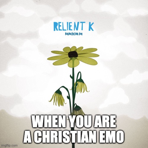 WHEN YOU ARE A CHRISTIAN EMO | image tagged in snehehe | made w/ Imgflip meme maker
