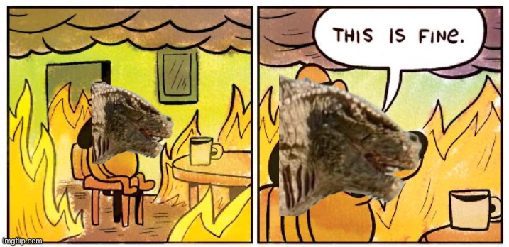This Is Fine Meme | image tagged in memes,this is fine | made w/ Imgflip meme maker