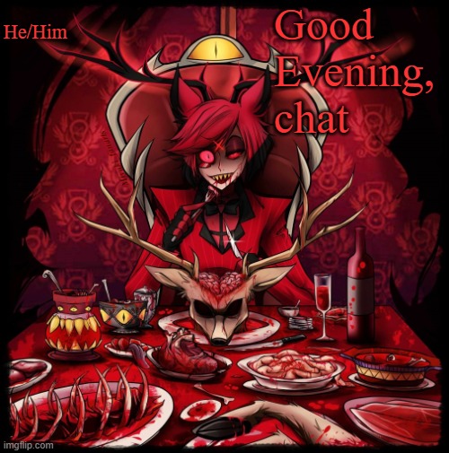 Another Alastor annoucment temp concept | Good Evening, chat; He/Him | image tagged in another alastor annoucment temp concept | made w/ Imgflip meme maker