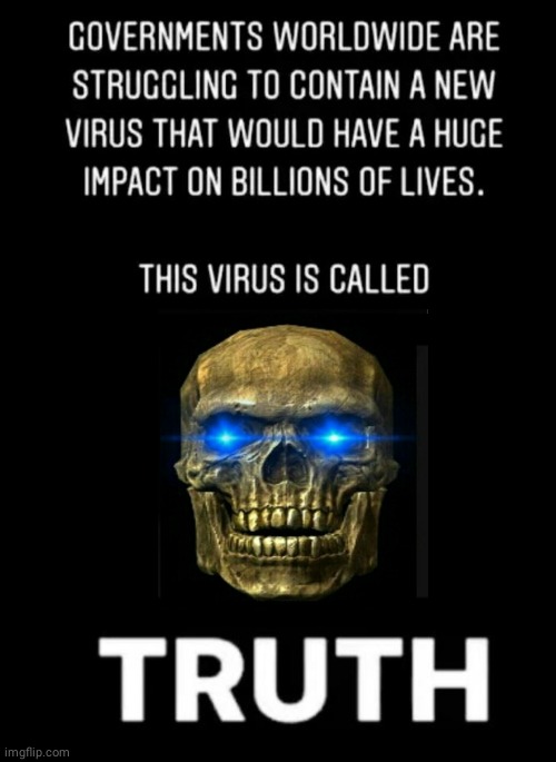 Truth virus is spreading | image tagged in skeletor,truth | made w/ Imgflip meme maker